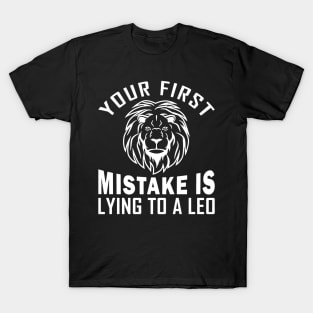 Your First Mistake is Lying to a Leo T-Shirt